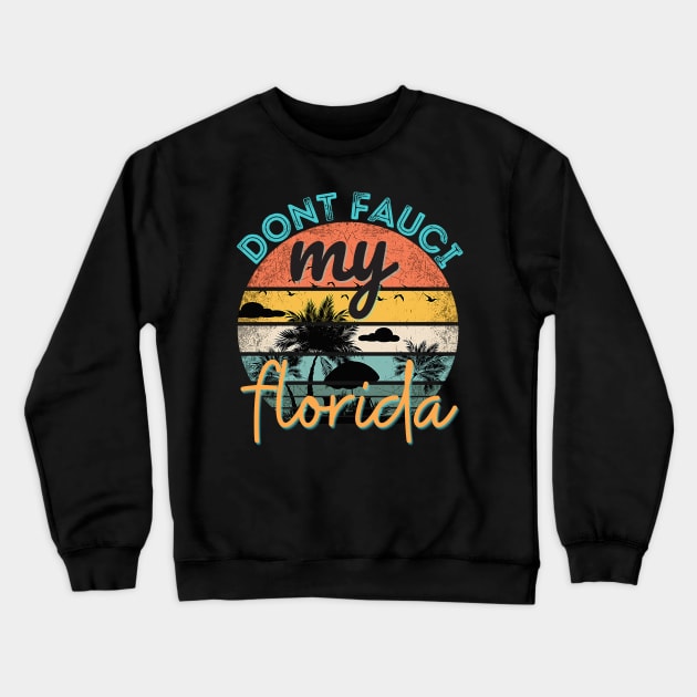Don't Fauci My Florida For Patriotic Mom And Dad Crewneck Sweatshirt by Prossori